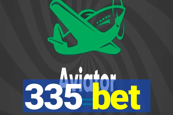 335 bet